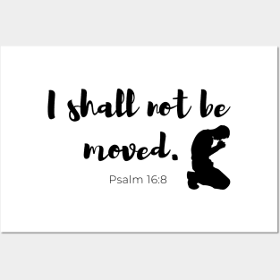 I Shall Not Be Moved - Psalm 16:8 - Faith Based - Christian Posters and Art